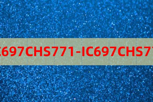 IC697CHS771-IC697CHS771