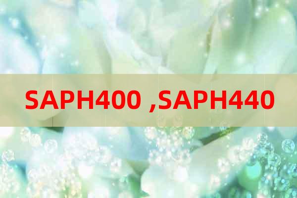 SAPH400 ,SAPH440