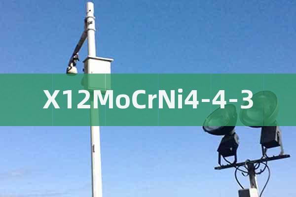 X12MoCrNi4-4-3